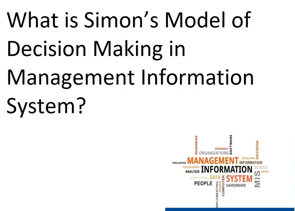 What is Simon’s Model of Decision Making in Management Information System?