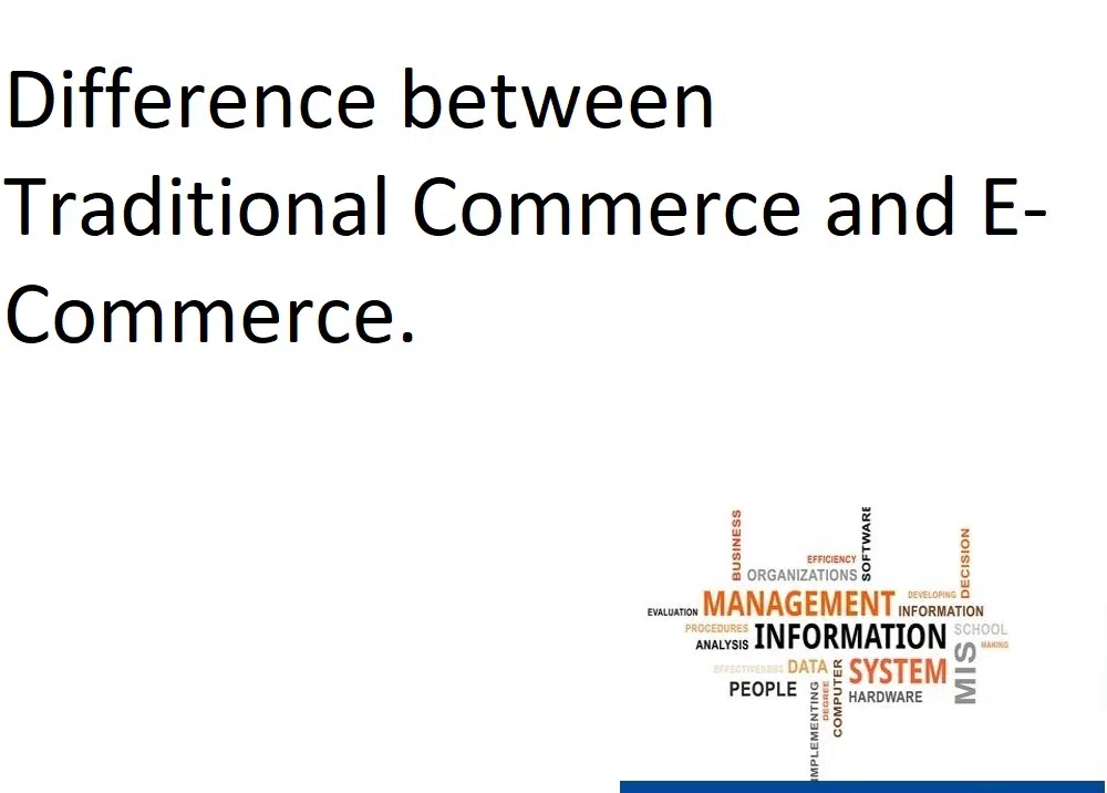 Difference between Traditional Commerce and E-Commerce.