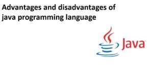 Advantages and disadvantages of java programming language