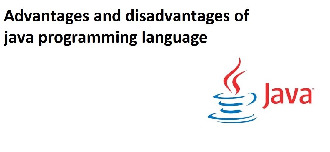 Advantages and disadvantages of java