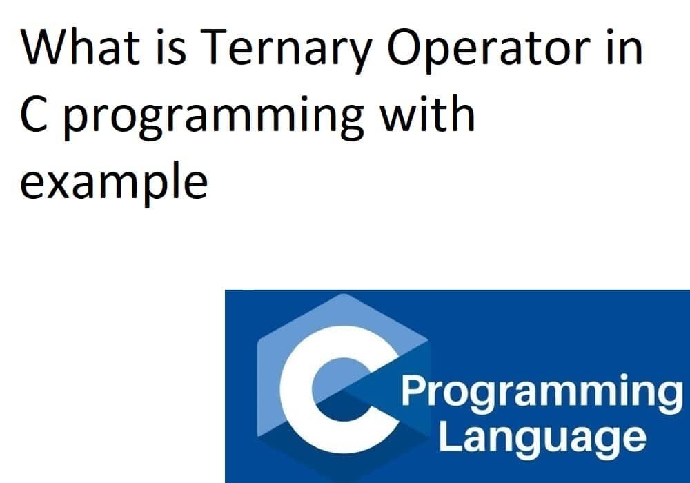 What Is Ternary Operator In C Programming With Example Boot Poot