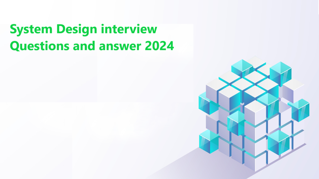 System Design Interview Questions and Answers 2024